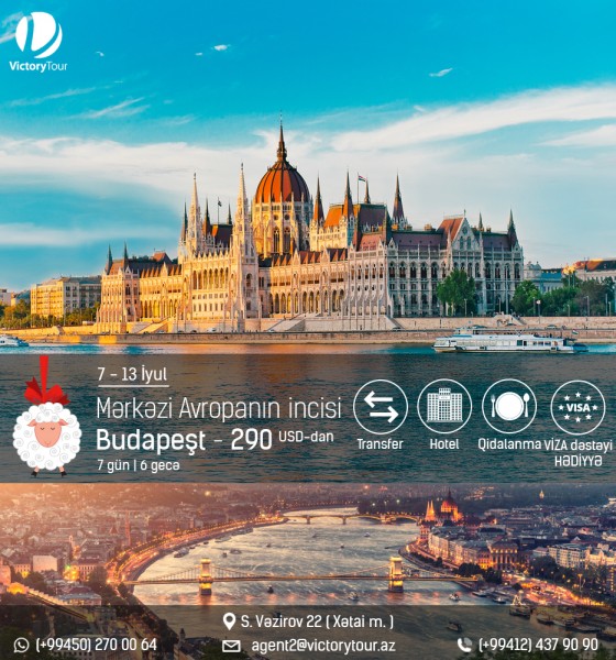 Qurban bayramı 2022: Mərkəzi Avropanın incisi Budapeşt – 290 USD-dan!